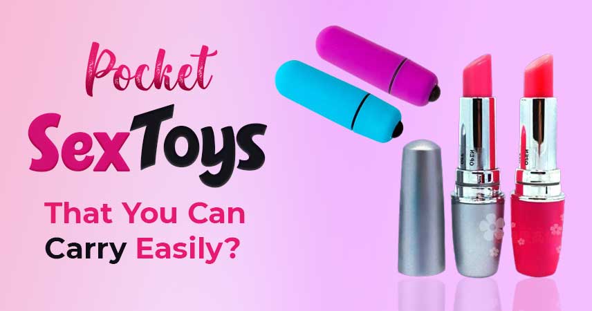 Pocket Sex Toys That You Can Carry Easily