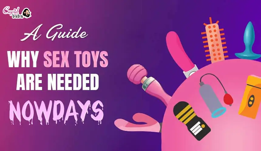 A guide why sex toys are needed now a days