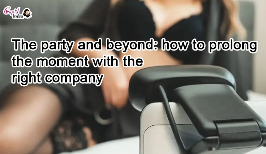 The party and beyond: how to prolong the moment with the right company