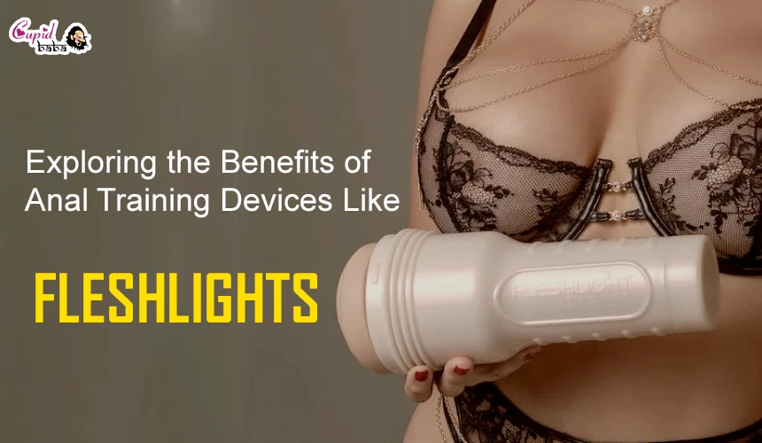 Exploring the Benefits of Anal Training Devices Like Fleshlights