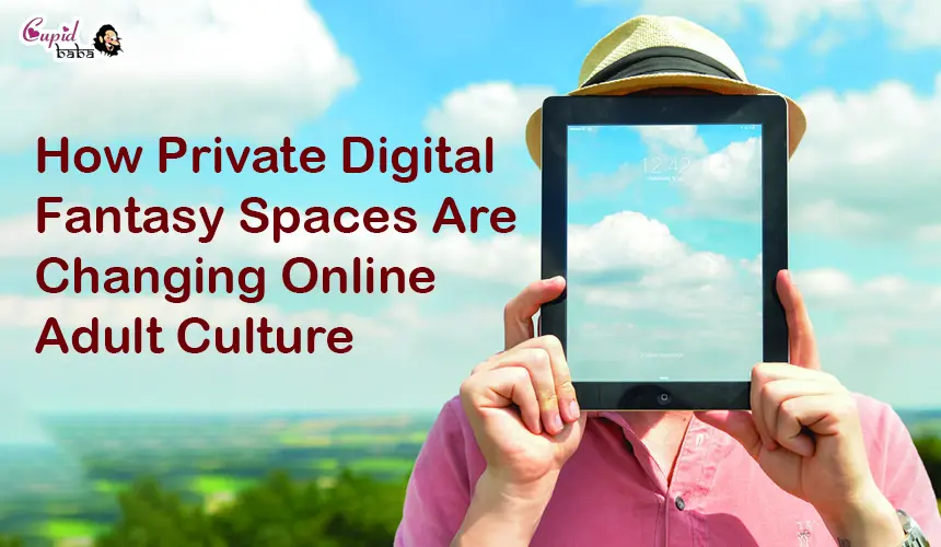 How Private Digital Fantasy Spaces Are Changing Online Adult Culture