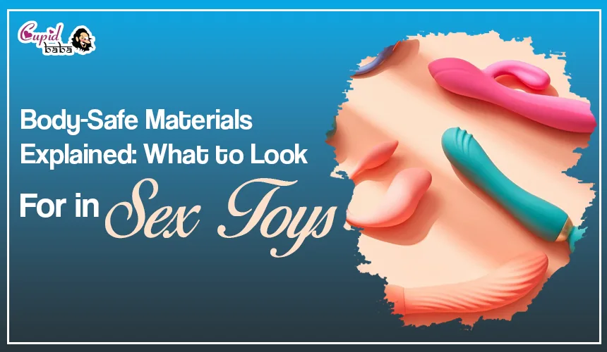 Body-Safe Materials Explained: What to Look For in Sex Toys