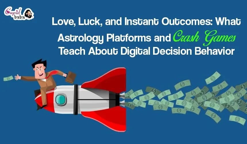 Love, Luck, and Instant Outcomes: What Astrology Platforms and Crash Games Teach About Digital Decision Behavior