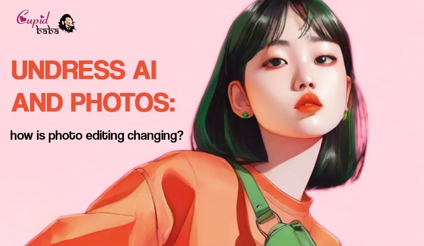 undress ai and photos: how is photo editing changing?
