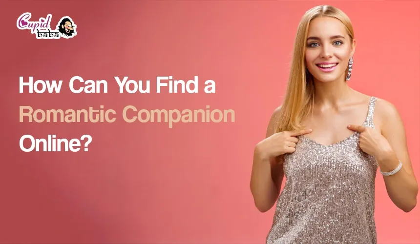 How Can You Find a Romantic Companion Online?